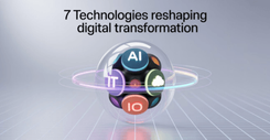 7 Technologies Reshaping Digital Transformation (For Real This Time)